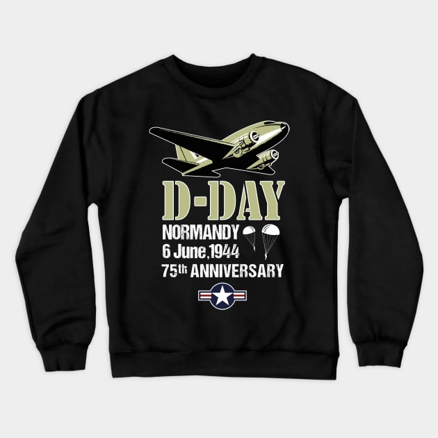 D-Day 75th Anniversary Normandy Landings Invasion Douglas C-47 Dakota Aircraft Shirt Crewneck Sweatshirt by stearman